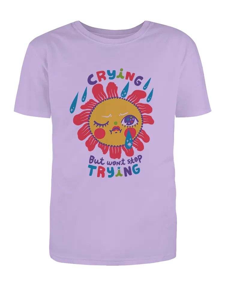 Crying But Won't Stop Trying - T-Shirt